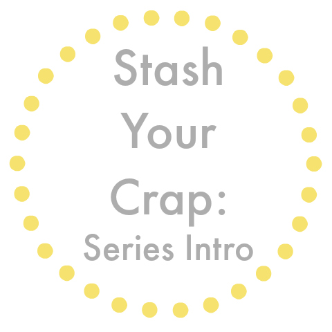 Stash Your Crap Series Intro
