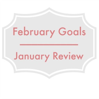 February Goals | January Review