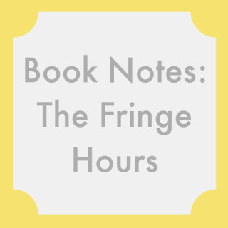 Book Notes: The Fringe Hours