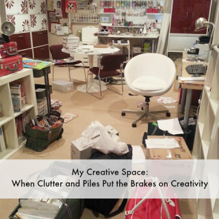 My Creative Space: When Clutter and Piles Put the Brakes on Creativity
