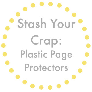 Stash Your Crap: Plastic Page Protectors